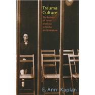 Trauma Culture by Kaplan, E. Ann, 9780813535913