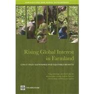 Rising Global Interest in Farmland Can It Yield Sustainable and Equitable Benefits? by Deininger, Klaus; Byerlee, Derek; Lindsay, Jonathan; Norton, Andrew; Selod, Harris; Stickler, Mercedes, 9780821385913