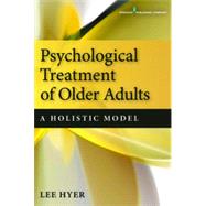 Psychological Treatment of Older Adults: A Holistic Model by Hyer, Lee, Ph.D., 9780826195913
