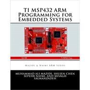 Ti Msp432 Arm Programming For Embed by Muhammad Ali Mazidi, Shujen Chen, Sepehr Naimi, Sarmad Naimi, Misagh Salmanzadeh, 9780997925913