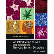An Introduction to Pain and its relation to Nervous System Disorders by Battaglia, Anna A., 9781118455913