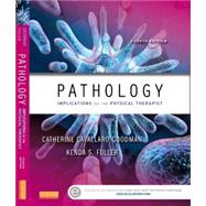 Pathology: Implications for the Physical Therapist by Goodman, Catherine Cavallaro; Fuller, Kenda S., 9781455745913