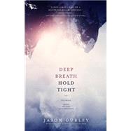Deep Breath Hold Tight by Gurley, Jason, 9781499165913