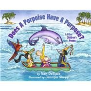 Does a Porpoise Have a Purpose? by DeBlase, Nan; Skopp, Jennifer, 9798350925913
