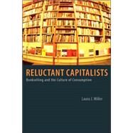 Reluctant Capitalists by Miller, Laura J., 9780226525914