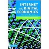 Internet and Digital Economics: Principles, Methods and Applications by Edited by Eric Brousseau , Nicolas Curien, 9780521855914