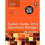 System Center 2012 Operations Manager Unleashed by Meyler, Kerrie; Fuller, Cameron; Joyner, John, 9780672335914