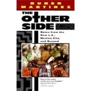 The Other Side Notes from the New L.A., Mexico City, and Beyond by MARTINEZ, RUBEN, 9780679745914