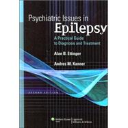 Psychiatric Issues in Epilepsy A Practical Guide to Diagnosis and Treatment by Ettinger, Alan B.; Kanner, Andres M., 9780781785914