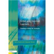 Gifted and Talented Learners: Creating a Policy for Inclusion by Hymer,Barry, 9781138175914