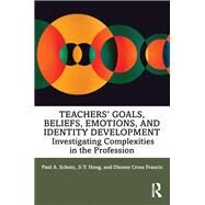 Teachers' Goals, Emotions, and Identity Development by Schutz; Paul A., 9781138315914