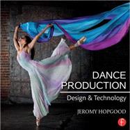 Dance Production: Design and Technology by Hopgood; Jeromy, 9781138795914