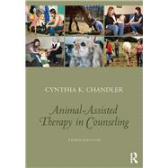Animal-Assisted Therapy in Counseling by Chandler; Cynthia K., 9781138935914