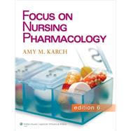 Focus on Nursing Pharmacology, 6th Ed + Focus on Nursing Pharmacology Prepu, 24 Month Access by Karch, Amy, 9781469835914
