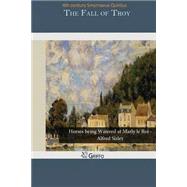 The Fall of Troy by Quintus, Smyrnaeus, 9781502875914
