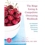 The Binge Eating & Compulsive Overeating Workbook by Ross, Carolyn Coker, 9781572245914
