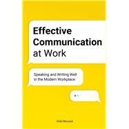 Effective Communication at Work: Speaking and Writing Well in the Modern Workplace by McLeod, Vicki, 9781646115914