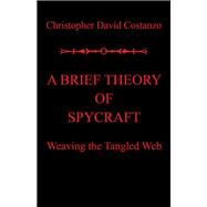 A Brief Theory of Spycraft by Costanzo, Christopher David, 9781796085914