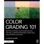 Color Grading 101 by Charles Haine, 9780429635915