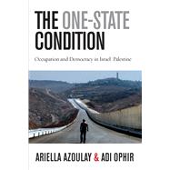 The One-State Condition by Azoulay, Ariella; Ophir, Adi, 9780804775915