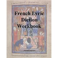 French Lyric Diction Workbook 4E (student edition) by Montgomery, Cheri, 9780991655915