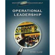 What Every Principal Should Know About Operational Leadership by Jeffrey Glanz, 9781412915915