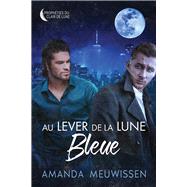 Au lever de la lune bleue by Meuwissen, Amanda; Ambre, Marie A., 9781641085915