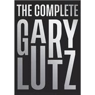The Complete Gary Lutz by Lutz, Gary, 9781733535915