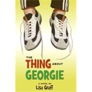 The Thing About Georgie by Graff, Lisa, 9780060875916