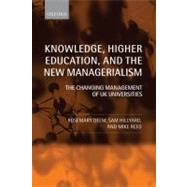Knowledge, Higher Education, and the New Managerialism The Changing Management of UK Universities by Deem, Rosemary; Hillyard, Sam; Reed, Michael, 9780199265916