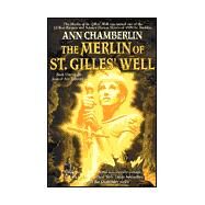 The Merlin of St. Gilles' Well by Chamberlin, Ann, 9780312875916
