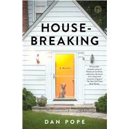 Housebreaking A Novel by Pope, Dan, 9781476745916