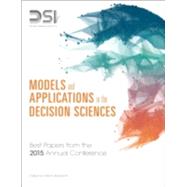 Models and Applications in the Decision Sciences Best Papers from the 2015 Annual Conference by Decision Sciences Institute; Warkentin, Merrill, 9780134115917