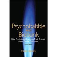 Psychobabble and Biobunk Using Psychological Science to Think Critically About Popular Psychology by Tavris, Carol, 9780205015917