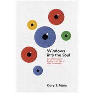 Windows into the Soul by Marx, Gary T., 9780226285917
