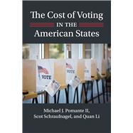 The Cost of Voting in the American States by Michael J. Pomante; Scot Schraufnagel; Quan Li, 9780700635917