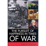 The Pursuit of Happiness in Times of War by Cannon, Carl M., 9780742525917