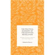 The Political Economy of the Egyptian Revolution Mubarak, Economic Reforms and Failed Hegemony by Roccu, Roberto, 9781137395917