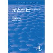 Health Care and Cost Containment in the European Union by Mossialos, Elias; Le Grand, Julian, 9781138385917