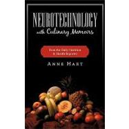 Neurotechnology With Culinary Memoirs from the Daily Nutrition and Health Reporter by Hart, Anne, 9781440165917
