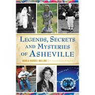Legends, Secrets and Mysteries of Asheville by Milling, Marla Hardee; Schochet, Jan, 9781467135917