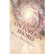 On Foreign Shores by Bretthauer, Bruce H., 9781478195917