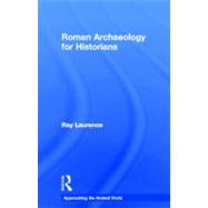Roman Archaeology for Historians by Laurence; Ray, 9780415505918
