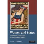 Women and States: Norms and Hierarchies in International Society by Ann E. Towns, 9780521745918