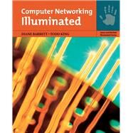 Computer Networking Illuminated by Barrett, Diane; King, Todd, 9780763785918
