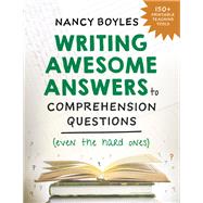 Writing Awesome Answers to Comprehension Questions (Even the Hard Ones) by Boyles, Nancy, 9781324015918
