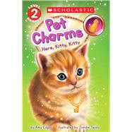 Here, Kitty, Kitty (Scholastic Reader, Level 2: Pet Charms #3) by Edgar, Amy; Tejido, Jomike, 9781338045918