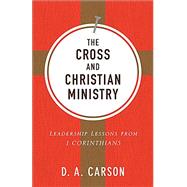 The Cross and Christian Ministry by Carson, D. A., 9780801075919