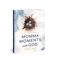 Momma Moments with God A 90-Day Devotional by Jaynes, Sharon, 9780830785919