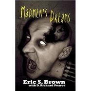 Madmen's Dreams by Brown, Eric S., 9780976555919